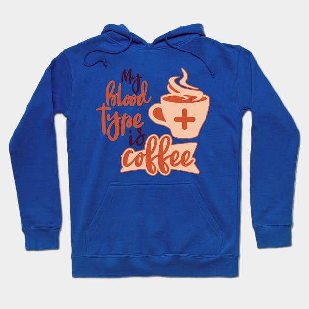 My blood Type Is Coffee Hoodie by Creative Brain